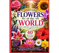 Flowers of the World: Names . Importance . Scientific Names . Facts