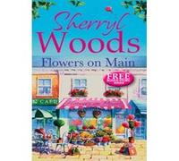 Flowers on Main (A Chesapeake Shores Story) (A Chesapeake Shores Novel) Woods, Sherryl (Auteur)