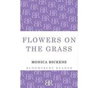 Flowers on the Grass (Bloomsbury Reader) - [Version Originale] Monica Dickens (Auteur)