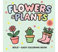 Flowers & Plants Bold and Easy Coloring Book with Names: Simple, Big, Relaxing Floral Designs for Adults, Seniors & Kids - Stress-Relief Nature Illustrations