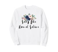Flowers Salty Like Normal Saline Sweatshirt