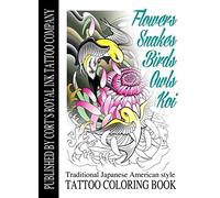 Flowers, Snakes, Birds, Owls And Koi Coloring Book: Traditional Japanese American Tattoo Coloring Book
