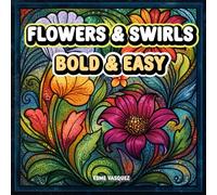 Flowers & Swirls: Bold and Easy Coloring Book to Relax, Inspire Creativity & Cognitive Development