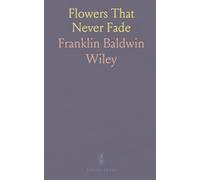 Flowers That Never Fade: An Account of the Ware Collection of Blaschka Glass Models in the Harvard University Museum