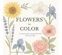Flowers to Color: A creative pause among petals and delicate strokes