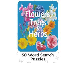 Flowers, Trees & Herbs: Flowering Plants : Word Searches With Easy to Read Print about Plants from around the World | 6x9 inches, 100 pages | 50 puzzles ...A Gift for vacation, holidays and freetime