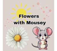 Flowers with Mousey: Pick up your crayons, your markers, your paints, whatever strikes your fancy! Let's bring these blooms to life.