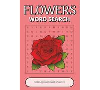 Flowers Word Search Book: 50 Relaxing Floral Puzzles Inspired by Beautiful Flowers, Nature & Garden Life | Easy-to-Read, Calming, Enjoyable Brain Activities