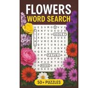 Flowers Word Search Puzzle Book: Relaxing Flower Word Search Puzzles Featuring Easy to Read Print and Blooming Themes | 6x9 in, 110 Pages | 50+ Puzzles - Great Gift for Gardeners and Puzzle Lovers