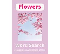 Flowers Word Search Puzzle Book: Word Searches with Easy to Read Print about Flowers, Nature, Plant Life Themes and More [6x9 inches,110 pages| 50+Puzzles...Gift for Vacations,Holidays