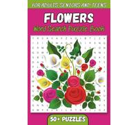 Flowers Word Search Puzzle Book: Word Searches with Easy to Read Print about Gardening, Nature, Botany and More. 6x9 inches, 110 pages, 50+ Puzzles … Gift for Vacations, Holidays and Free Times