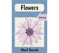 Flowers Word Search Puzzle Books: Word Search with Easy to Read Print about Flowers, Plants, Nature and More | 6x9 inches, 110 pages | 50+ Puzzles… Gift for Vacations, Holidays and Free Times