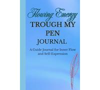 Flowing Energy Throught My Pen: A Guide Journal for Inner Flow and Self-Expression