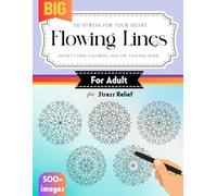 Flowing Lines Anxiety-Free Coloring and Ink Tracing Book: 500+ Exquisite Images to Trace and Relax Your Mind