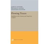 Flowing Traces 8211 Buddhism In The James H Sanford, William R Lafleur, Masatoshi Nagatomi (Auteur)