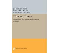 Flowing Traces: Buddhism in the Literary and Visual Arts of Japan (Princeton Legacy Library)