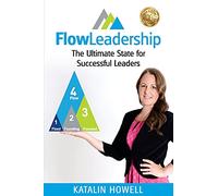 FlowLeadership: The Ultimate State for Successful Leaders
