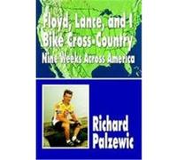 Floyd, Lance, and I Bike Cross-Country Richard Palzewic (Auteur)