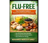 Flu Free: Your Complete Guide to Natural Flu Prevention & Recovery