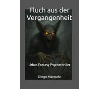 Fluch aus der Vergangenheit: Urban Fantasy Psychothriller