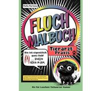 Fluch Malbuch Tierarzt Praxis: „Die ist eigentlich ganz lieb … Krallen schon im Arm.” - Lustiges Tierarztbuch mit 35 sarkastischen Sprüchen zum Ausmalen. Perfektes Tierarzt Geschenk & TFA Geschenk.