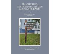 Flucht und Vertreibung in den Alsfelder Raum: Erinnerungen bewegen noch immer