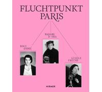 Fluchtpunkt Paris: Gisèle Freund - Rogie André - Madame d'Ora