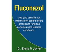 Fluconazol: Una guía sencilla con información general sobre afecciones fúngicas comunes para lectores cotidianos.