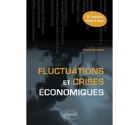 Fluctuations et crises économiques - 2e édition mise à jour - Michel Musolino - Ellipses - Livre