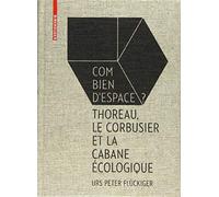 Flückiger: Combien D'espace: Thoreau, Le Corbusier Et Le Cabane Écologique