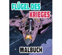 Flügel Des Krieges Malbuch: Färbung Seiten Von Klassischen Militärflugzeugen Kampfjet Luftfahrt Weltkrieg Armee Kampf Flugzeuge Luftwaffe Bombern Ww2 ... Stressabbau | Kinder Erwachsene Jugendliche
