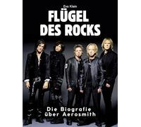Flügel des Rocks: Die Biografie über Aerosmith. Hochwertige Hardcoverausgabe