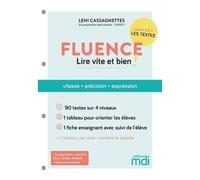 Fluence, Lire Vite Et Bien ! - Vitesse, Précision, Expression : 90 Textes Sur 4 Niveaux, 1 Tableau Pour Orienter Les Élèves, 1 Fiche Enseignant Avec Suivi De L'élève