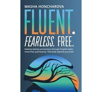Fluent. Fearless. Free: How to feel fluent and speak English confidently again - without scarifying your lifestyle, and in just 10 minutes a day.