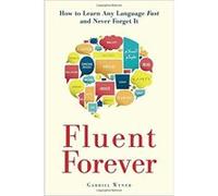 Fluent Forever: How to Learn Any Language Fast and Never Forget it Wyner, Gabriel (Auteur)