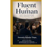 Fluent in Human: A Field Guide to Reading People, Rooms, and Moments - So You Always Know What Is Really Being Said