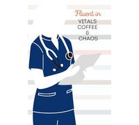 Fluent in Vitals, Coffee & Chaos: Notebook For HealthCare Professionals, Medical Students and Doctors