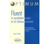 FLUENT ? Le vocabulaire anglais en 65 thèmes essentiels - Fabien Fichaux - Ellipses - broché - Méthode de langue