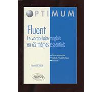 Fluent, le vocabulaire anglais en 65 thèmes essentiels: Vocabulaire, Concepts, idiomatismes