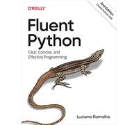 Fluent Python: Clear, Concise, and Effective Programming