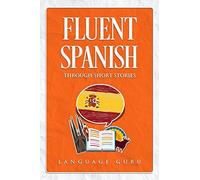 Fluent Spanish Through Short Stories