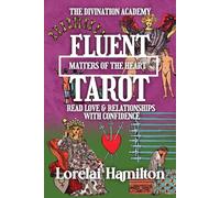 Fluent Tarot: Matters of the Heart: Read Love & Relationships with Confidence