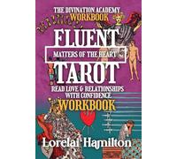 Fluent Tarot: Matters of the Heart Workbook: Read Love & Relationships with Confidence