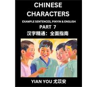 Fluently Reading Chinese Characters (Part 7) - A Beginner's Guide to Self-learn and Mastering Mandarin Chinese Language, History, and Culture; Learn ... Pinyin & English, Kids, Teens, Young and A
