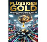 Flüssiges Gold: Die Druckerpatronen-Mafia und wie DRM-Chips den Elektroschrott-Markt diktieren