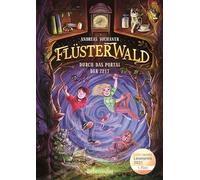 Flüsterwald - Durch das Portal der Zeit: Ausgezeichnet mit dem LovelyBooks-Leserpreis 2021: Kategorie Kinderbuch (Flüsterwald, Staffel I, Bd. 3)