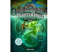 Flüsterwald - Eine neue Bedrohung. Der letzte Funken Magie. Mit Farbschnitt nur in der 1. Auflage! (Flüsterwald, Staffel II, Bd. 4)