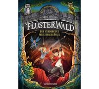 Flüsterwald - Eine neue Bedrohung. Der verborgene Meisterschlüssel. (Flüsterwald, Staffel II, Bd. 1)