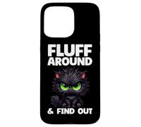 Fluff Around and Find Out Cat Lover Sarcasme Humour Cat Lady Coque pour iPhone 15 Pro Max