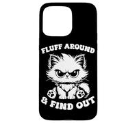 Fluff Around and Find Out Cat Lover Sarcasme Humour Cat Lady Coque pour iPhone 15 Pro Max